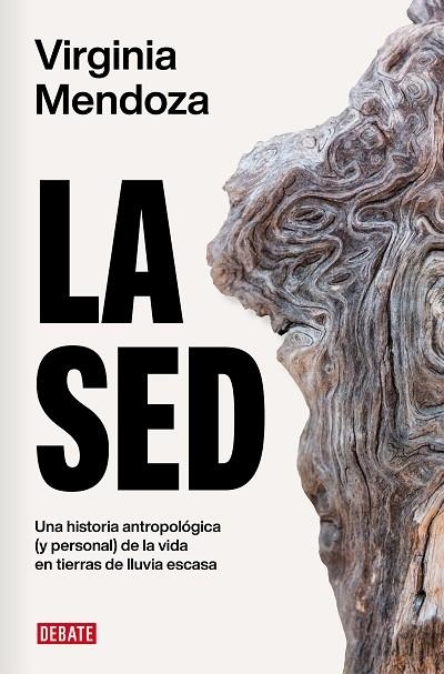 LA SED. UNA HISTORIA ANTROPOLÓGICA (Y PERSONAL) DE LA VIDA EN TIERRAS DE AGUA ESCASA | 9788419642462 | MENDOZA, VIRGINIA