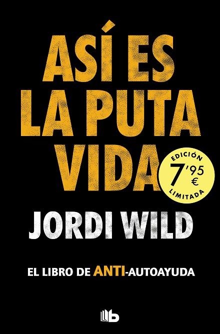 ASÍ ES LA PUTA VIDA. EL LIBRO DE ANTI-AUTOAYUDA | 9788413148755 | WILD, JORDI