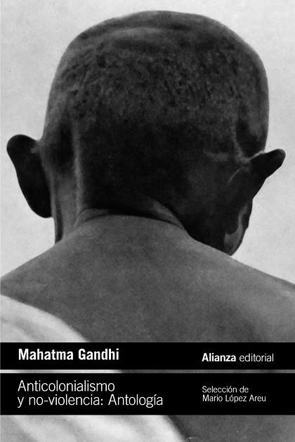 ANTICOLONIALISMO Y NO-VIOLENCIA. ANTOLOGÍA | 9788411485333 | GANDHI, MAHATMA