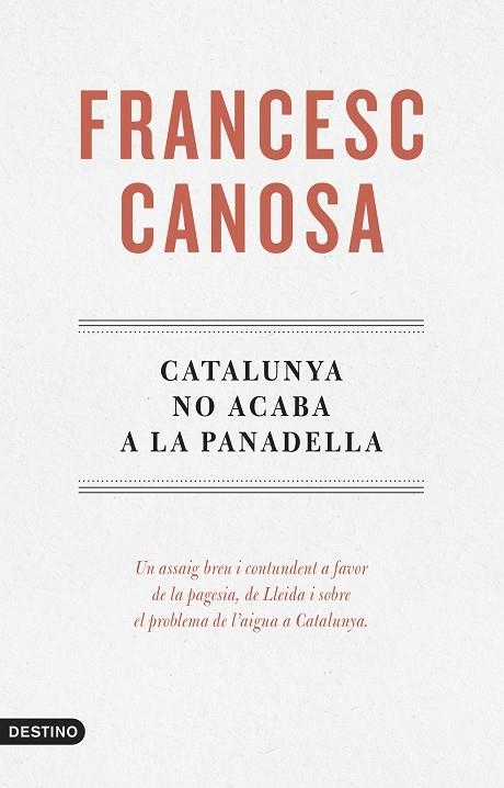 CATALUNYA NO ACABA A LA PANADELLA. UN ASSAIG BREU I CONTUNDENT A FAVOR DE LA PAGESIA, DE LLEIDA I DEL PROBLEMA DE L | 9788419734068 | CANOSA FARRAN, FRANCESC