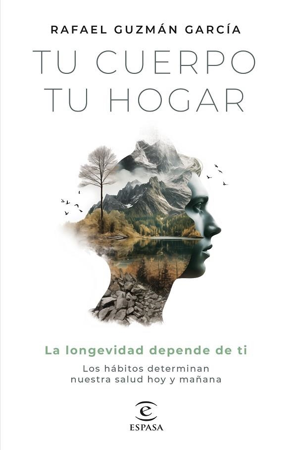 TU CUERPO, TU HOGAR. LA LONGEVIDAD DEPENDE DE TI. LOS HÁBITOS DETERMINAN NUESTRA SALUD HOY Y MAÑANA | 9788467072242 | GUZMÁN GARCÍA, RAFAEL