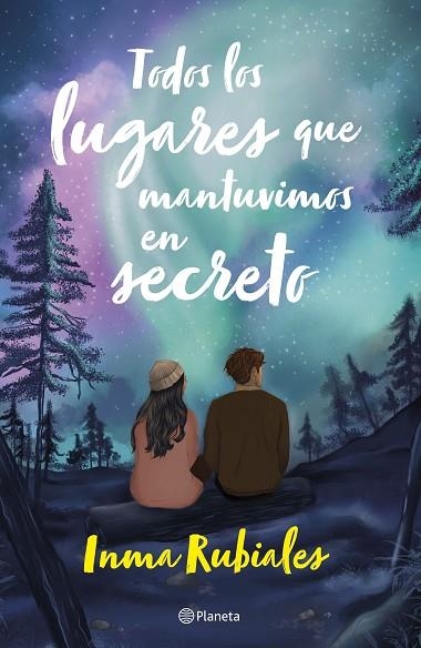 TODOS LOS LUGARES QUE MANTUVIMOS EN SECRETO | 9788408283461 | RUBIALES, INMA