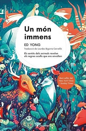 UN MÓN IMMENS. ELS SENTITS DELS ANIMALS REVELEN ELS REGNES OCULTS QUE ENS ENVOLTEN | 9788413563121 | YONG, ED