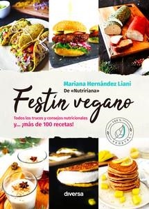 FESTÍN VEGANO. TODOS LOS TRUCOS Y CONSEJOS MUTRICIONALES Y ... MAS DE 100 RECETAS | 9788418087363 | HERNÁNDEZ LIANI, MARIANA