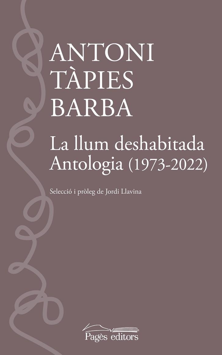 LA LLUM DESHABITADA. ANTOLOGIA (1973-2022) | 9788413035109 | TÀPIES BARBA, ANTONI