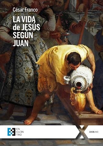 LA VIDA DE JESÚS SEGÚN JUAN | 9788413391717 | FRANCO MARTÍNEZ, CÉSAR