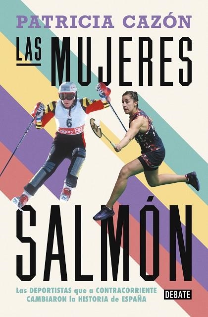 LAS MUJERES SALMÓN. LAS DEPORTISTAS QUE, A CONTRACORRIENTE, CAMBIARON LA HISTORIA DE ESPAÑA. | 9788419642486 | CAZÓN, PATRICIA