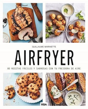 AIRFRYER. 80 RECETAS FÁCILES Y SABROSAS CON TU FREIDORA DE AIRE | 9788411325080 | MARINETTE, GUILLAUME