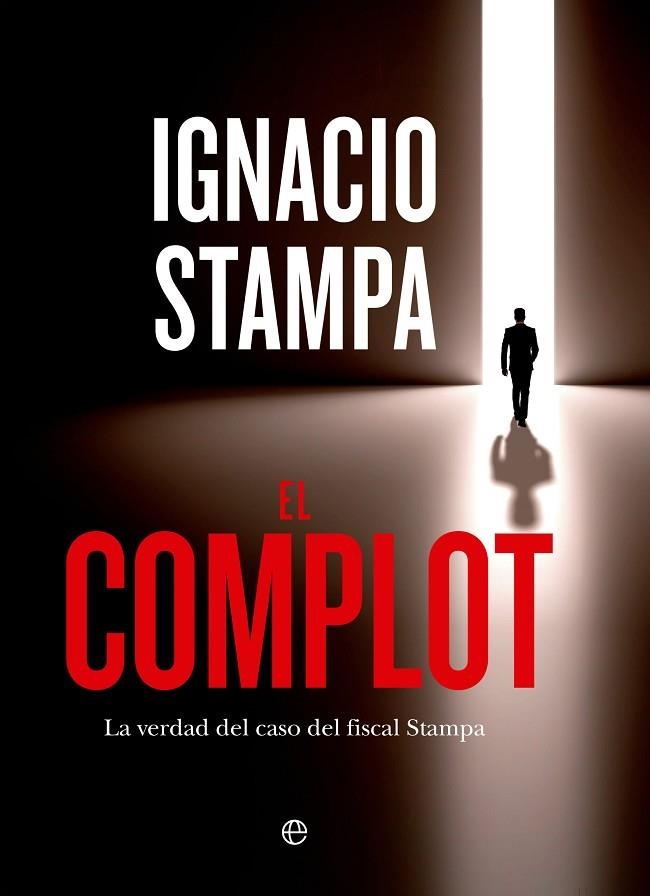 EL COMPLOT. LA VERDAD DEL CASO DEL FISCAL STAMPA | 9788413847528 | STAMPA, IGNACIO