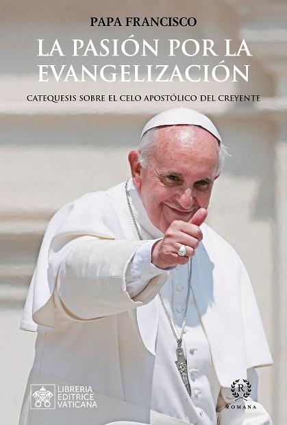 LA PASIÓN POR LA EVANGELIZACIÓN. EL CELO APOSTÓLICO DEL CREYENTE | 9788419240125 | PAPA FRANCISCO