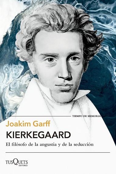 KIERKEGAARD. EL FILÓSOFO DE LA ANGUSTIA Y DE LA SEDUCCIÓN | 9788411073981 | GARFF, JOAKIM