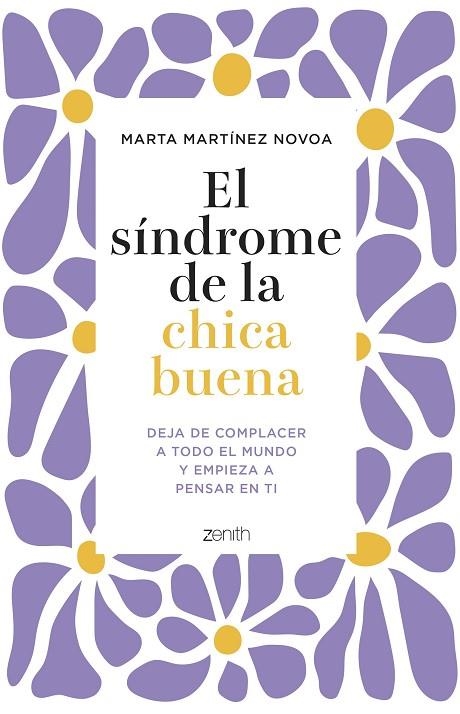 EL SÍNDROME DE LA CHICA BUENA. DEJA DE COMPLACER A TODO EL MUNDO Y EMPIEZA A PENSAR EN TI | 9788408281566 | MARTÍNEZ NOVOA, MARTA