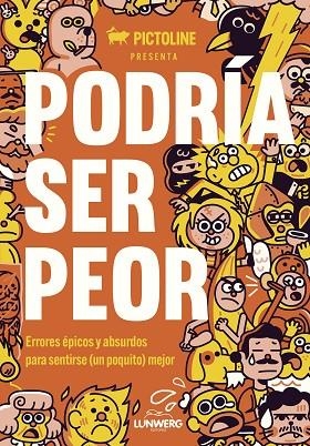 PODRÍA SER PEOR. ERRORES ÉPICOS Y ABSURDOS PARA SENTIRSE (UN POQUITO) MEJOR | 9788419875303 | PICTOLINE