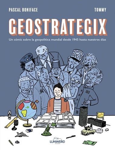 GEOSTRATEGIX. UN CÓMIC SOBRE LA GEOPOLÍTICA MUNDIAL DESDE 1945 HASTA NUESTROS DÍAS | 9788419875273 | BONIFACE, PASCAL / TOMMY