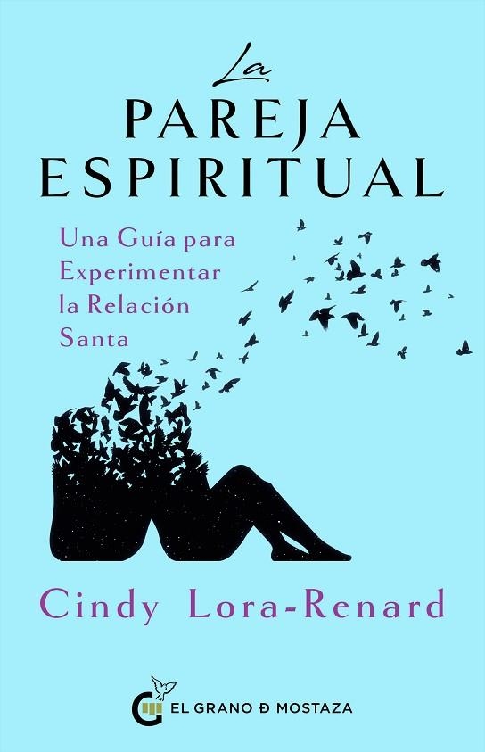 LA PAREJA ESPIRITUAL. UNA GUÍA PARA EXPERIMENTAR LA RELACIÓN SANTA | 9788412734089 | LORA-RENARD, CINDY