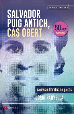 SALVADOR PUIG ANTICH, CAS OBERT. LA REVISIÓ DEFINITIVA DEL PROCÉS | 9788410112117 | PANYELLA FERRERES, JORDI