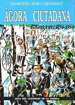 AGORA CIUTADANA. AUCA DEL CENTENARI DE LA RAMBLA | DL6431991 | FRANCESC ROIG QUERALT