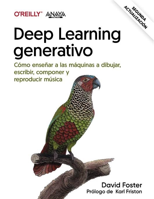 DEEP LEARNING GENERATIVO.COMO ENSEÑAR A LAS MÁQUINAS A DIBUJAR, ESCRIBIR, COMPONER Y REPRODUCIR MUSICA | 9788441549067 | FOSTER, DAVID