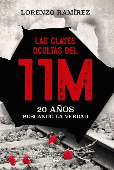 LAS CLAVES OCULTAS DEL 11M. 20 AÑOS BUSCANDO LA VERDAD | 9788413847382 | RAMÍREZ, LORENZO