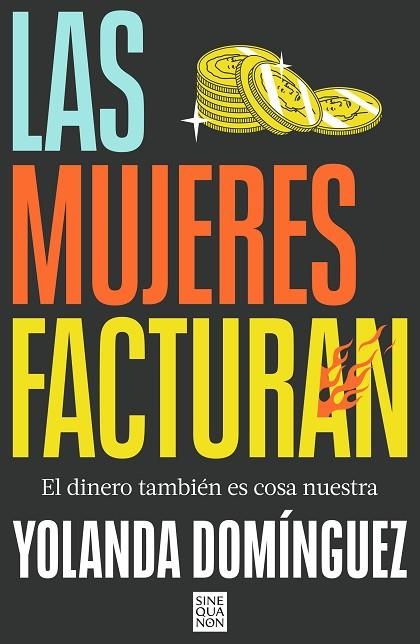 LAS MUJERES FACTURAN. EL DINERO TAMBIÉN ES COSA NUESTRA | 9788466678100 | DOMÍNGUEZ, YOLANDA