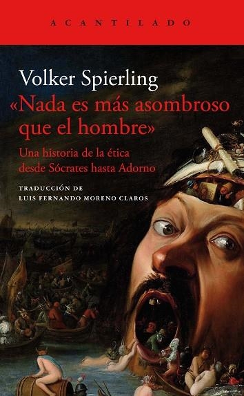 NADA ES MÁS ASOMBROSO QUE EL HOMBRE  UNA HISTORIA DE LA ETICA DESDE SOCRATES HASTA ADORNO | 9788419036452 | SPIERLING, VOLKER