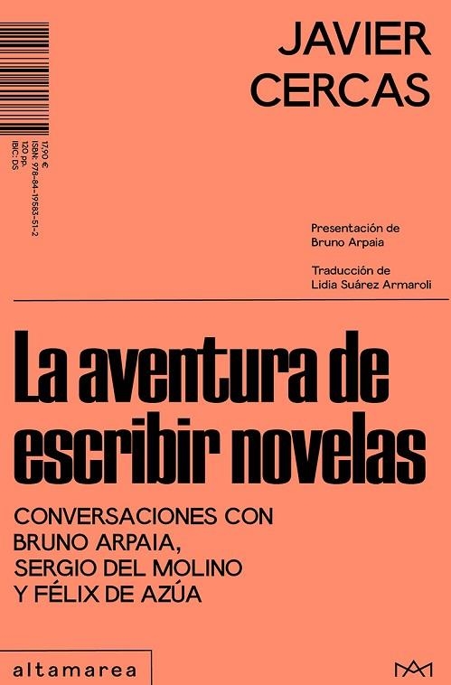 LA AVENTURA DE ESCRIBIR NOVELAS CONVERSACIONES CON BRUNO ARPAIA, SERGIO DEL MOLINO Y FÉLIX DE AZÚA | 9788419583512 | CERCAS, JAVIER