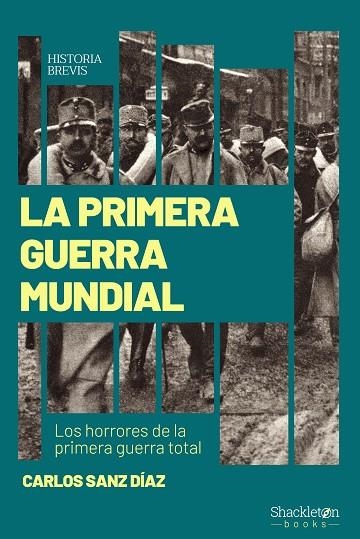 LA PRIMERA GUERRA MUNDIAL LOS HORRORES DE LA PRIMERA GUERRA TOTAL | 9788413613093 | SANZ DÍAZ, CARLOS