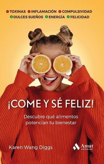 ¡COME Y SÉ FELIZ!. DESCUBRE QUÉ ALIMENTOS POTENCIAN TU BIENESTAR | 9788419870346 | WANG DIGGS, KAREN