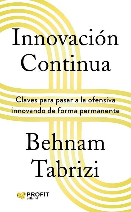 INNOVACIÓN CONTINUA. CLAVES PARA PASAR A LA OFENSIVA INNOVANDO DE FORMA PERMANENTE | 9788419841414 | BEHMAN TRABIZI