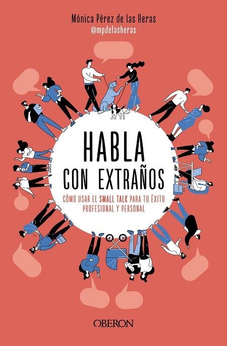 HABLA CON EXTRAÑOS. CÓMO USAR EL SMALL TALK PARA TU ÉXITO PROFESIONAL Y PERSONAL | 9788441549449 | PÉREZ DE LAS HERAS, MÓNICA