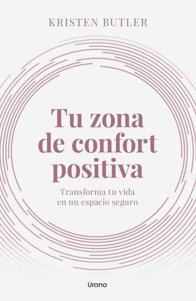 TU ZONA DE CONFORT POSITIVA. TRANSFORMA TU VIDA EN UN ESPACIO SEGURO | 9788418714412 | BUTLER, KRISTEN