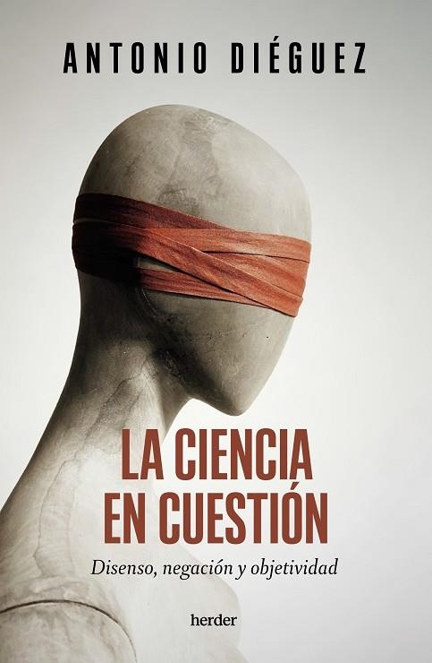 LA CIENCIA EN CUESTIÓN. DISENSO, NEGACIÓN Y OBJETIVIDAD | 9788425450761 | DIÉGUEZ, ANTONIO