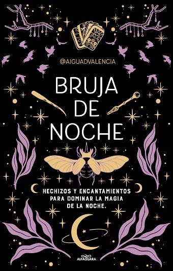 BRUJA DE NOCHE HECHIZOS Y ENCANTAMIENTOS PARA DOMINAR LA MAGIA DE LA NOCHE | 9788419688194 | @AIGUADVALENCIA