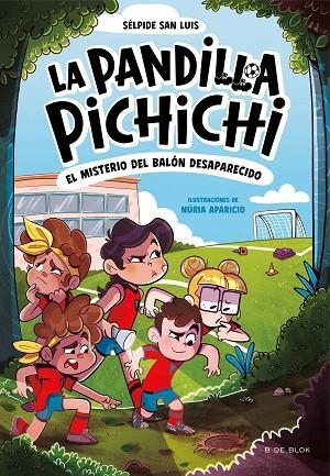 EL MISTERIO DEL BALÓN DESAPARECIDO LA PANDILLA PICHICHI 1 - | 9788419910073 | SAN LUIS, SÉLPIDE