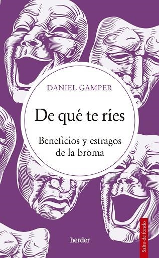 DE QUÉ TE RÍES. BENEFICIOS Y ESTRAGOS DE LA BROMA | 9788425449246 | GAMPER, DANIEL