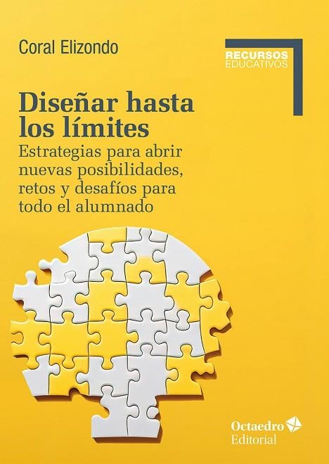 DISEÑAR HASTA LOS LÍMITES ESTRATEGIAS PARA ABRIR NUEVAS POSIBILIDADES, RETOS Y DESAFÍOS PARA TODO EL ALUMN | 9788410054189 | ELIZONDO, CORAL