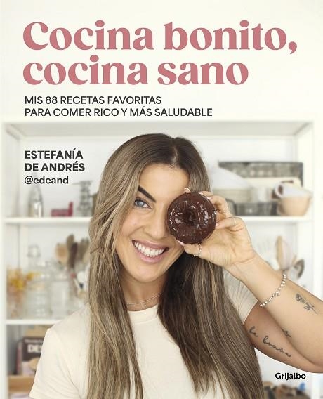 COCINA BONITO, COCINA SANO MIS 88 RECETAS FAVORITAS PARA COMER RICO Y MÁS SALUDABLE | 9788425365126 | DE ANDRES (@EDEAND), ESTEFANÍA