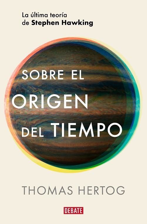 SOBRE EL ORIGEN DEL TIEMPO. LA ÚLTIMA TEORÍA DE STEPHEN HAWKING | 9788419642615 | HERTOG, THOMAS