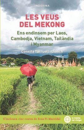 LES VEUS DEL MEKONG ENS ENDINSEM PER LAOS, CAMBODJA, VIETNAM,  TAILÀNDIA I MYANMAR | 9788412393880 | TARRUELL I LLONCH, CONXITA