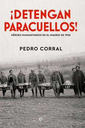 ¡DETENGAN PARACUELLOS! HÉROES HUMANITARIOS EN EL MADRID DE 1936 | 9788413847375 | CORRAL, PEDRO