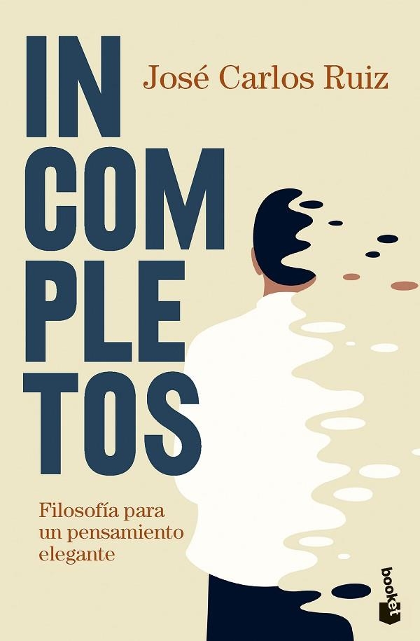 INCOMPLETOS. FILOSOFÍA PARA UN PENSAMIENTO ELEGANTE | 9788423364657 | RUIZ, JOSÉ CARLOS