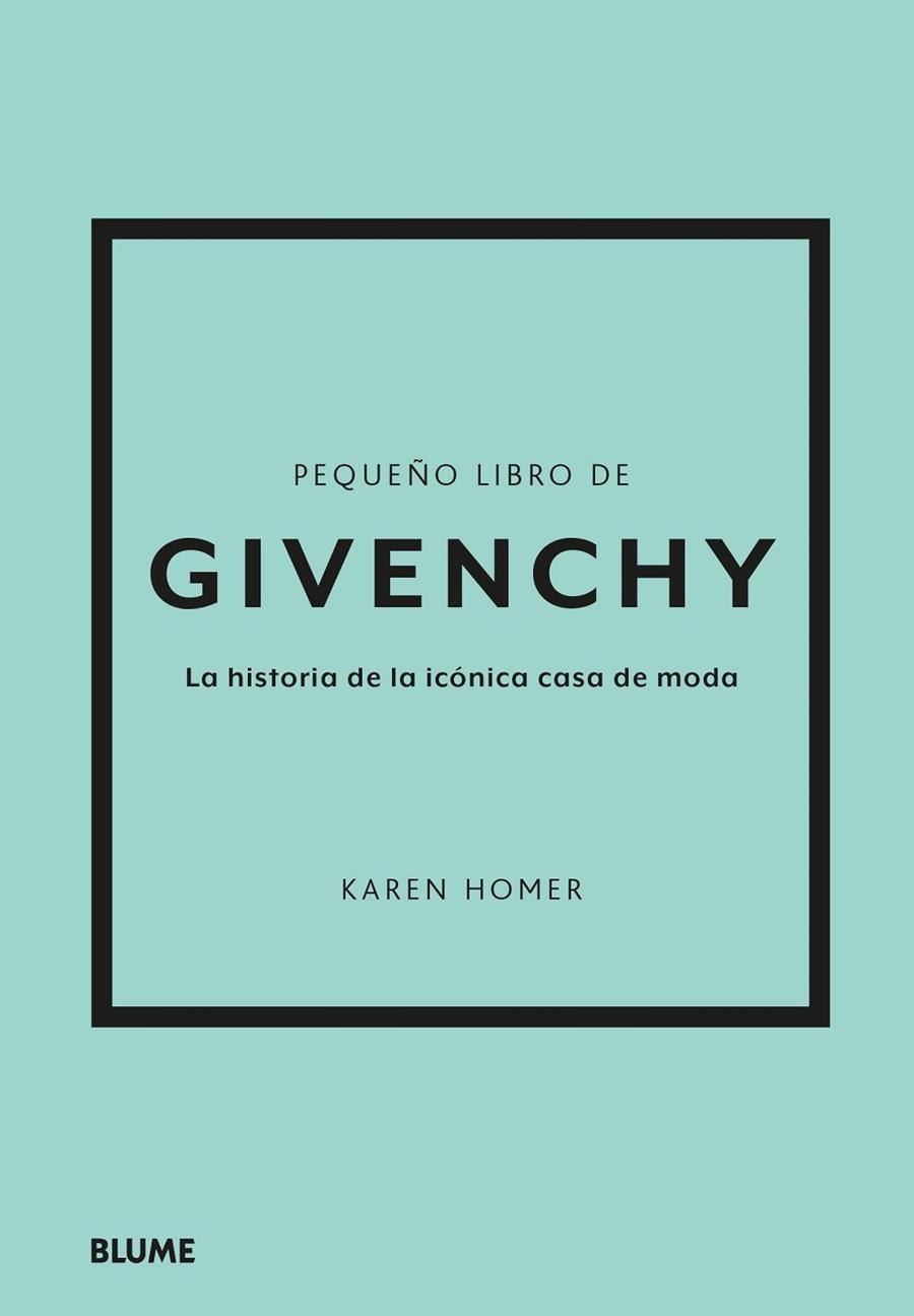 PEQUEÑO LIBRO DE GIVENCHY. LA HISTORIA DE LA ICÓNICA CASA DE MODA | 9788419785275 | HOMER, KAREN