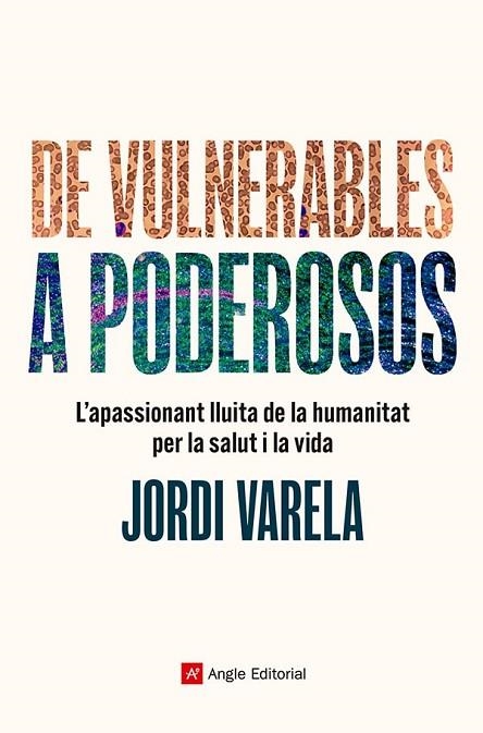 DE VULNERABLES A PODEROSOS. L'APASSIONANT LLUITA DE LA HUMANITAT PER LA SALUT I LA VIDA | 9788410112124 | VARELA I PEDRAGOSA, JORDI