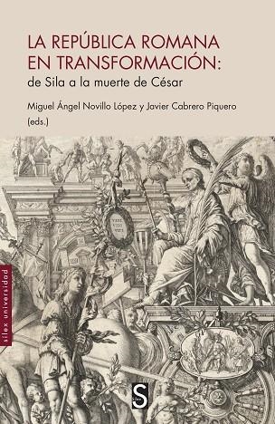 LA REPÚBLICA ROMANA EN TRANSFORMACIÓN:  DE SILA A LA MUERTE DE CÉSAR | 9788419661661 | NOVILLO LÓPEZ, MIGUEL ÁNGEL / CABRERO PIQUERO, JAVIER