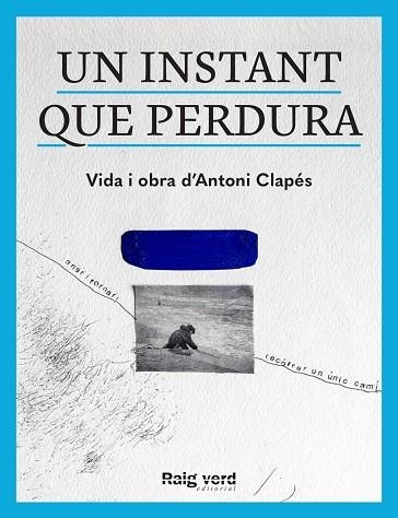 UN INSTANT QUE PERDURA VIDA I OBRA D'ANTONI CLAPÉS | 9788419206398 | DDAA