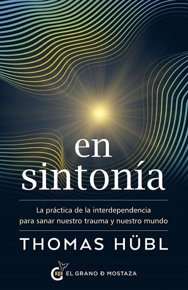 EN SINTONIA. LA PRACTICA DE LA INTERDEPENDENCIA PARA SANAR NUESTRO TRAUMA Y NUESTRO MUNDO | 9788412797404 | HUBL THOMAS