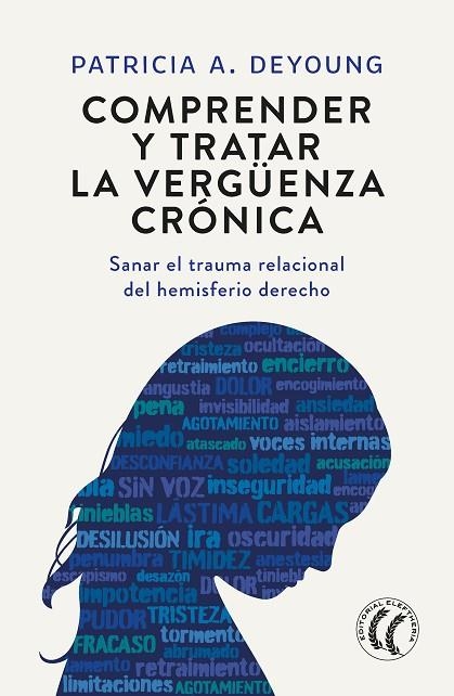 COMPRENDER Y TRATAR LA VERGÜENZA CRÓNICA. SANAR EL TRAUMA RELACIONAL DEL HEMISFERIO DERECHO | 9788412757613 | DEYOUNG, PATRICIA