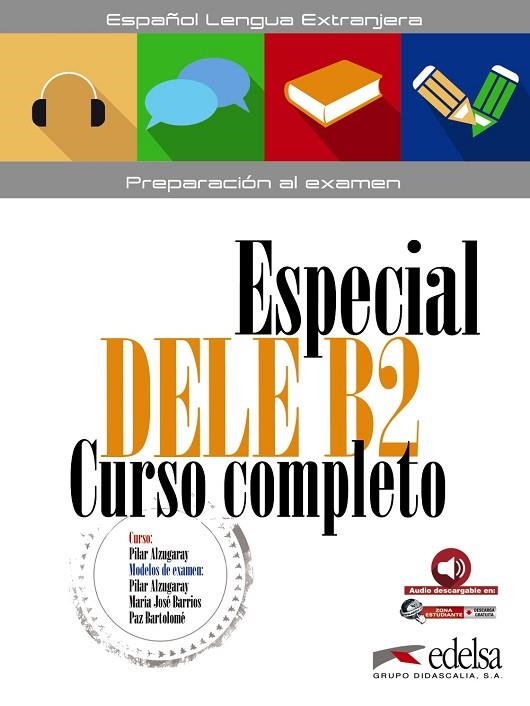 ESPECIAL DELE B2 CURSO COMPLETO PREPARACION AL EXAMEN | 9788490816806 | ALZUGARAY ZARAGÜETA, PILAR / BARRIOS SABADOR, MARÍA JOSÉ / BARTOLOMÉ ALONSO, MARÍA PAZ