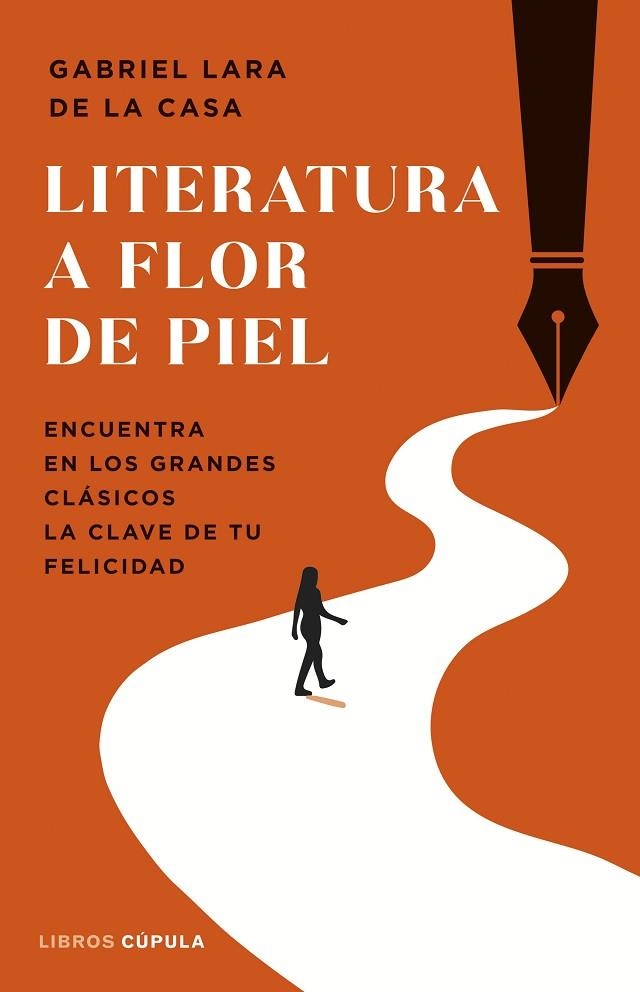 LITERATURA A FLOR DE PIEL. ENCUENTRA EN LOS GRANDES CLÁSICOS LA CLAVE DE TU FELICIDAD | 9788448040604 | LARA DE LA CASA, GABRIEL