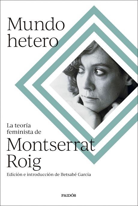 MUNDO HETERO. LA TEORÍA FEMINISTA DE MONTSERRAT ROIG | 9788449341373 | ROIG, MONTSERRAT / GARCÍA ÁLVAREZ, BETSABÉ